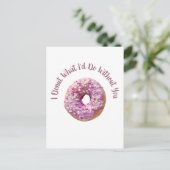 Ich gebe ab, was ich ohne Doughnut täte Postkarte (Stehend Vorderseite)