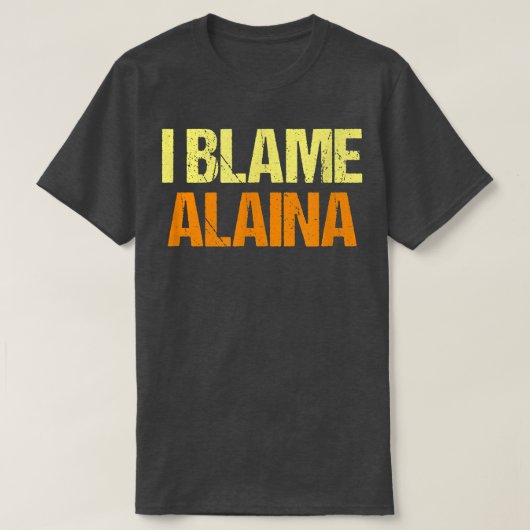 Ich gebe Alaina Funny Friends Spaß Buddy Know It A T-Shirt (Design vorne)