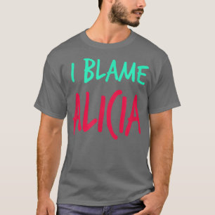 Ich gebe Alicia Friends Vorname Buddy Nickname die T-Shirt
