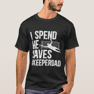 Ich gebe aus Er spart Fußball Torwart Papa Fußball T-Shirt