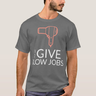 Ich gebe Blow Jobs T-Shirt
