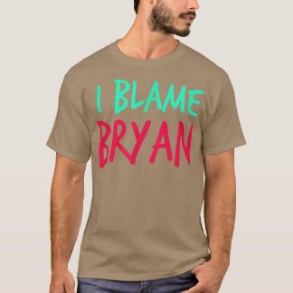 Ich gebe Bryan Friends Vorname Buddy Nickname Pe T-Shirt