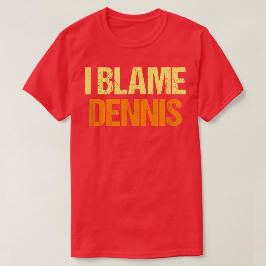 Ich gebe Dennis Funny Friends Spaß Buddy Know It A T-Shirt (Design vorne)