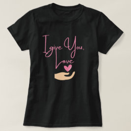 Ich gebe dir Liebe (pink) T-Shirt