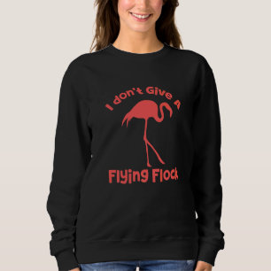 Ich Gebe Einer Fliegenden Herde Sarkastischer Flam Sweatshirt