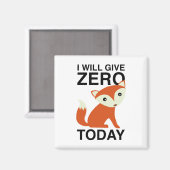 Ich gebe heute Null Fuchs Magnet (Vorderseite/Rückseite)
