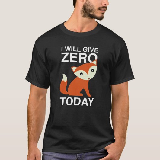 Ich gebe heute Null Fuchs T-Shirt (Vorderseite)