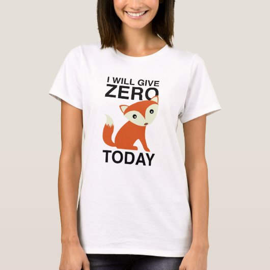 Ich gebe heute Null Fuchs T-Shirt (Vorderseite)
