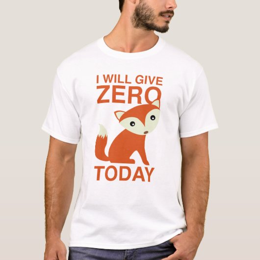 Ich gebe heute Null Fuchs T-Shirt (Vorderseite)