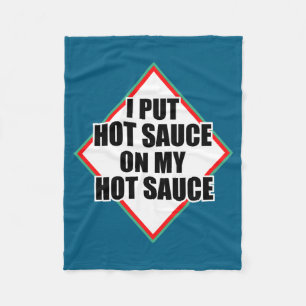 Ich gebe Hot Sauce auf meine Hot Sauce Fleecedecke