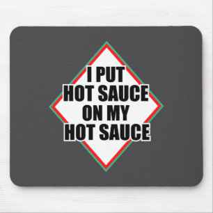 Ich gebe Hot Sauce auf meine Hot Sauce Mousepad