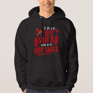 Ich gebe Hot Sauce auf meinen Hot Sauce Chili Pepp Hoodie