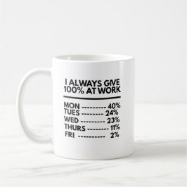 Ich gebe immer 100% bei der Arbeit Lustige Arbeits Kaffeetasse