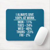 Ich gebe immer 100% bei der Arbeit Lustige Arbeits Mousepad (Mit Mouse)