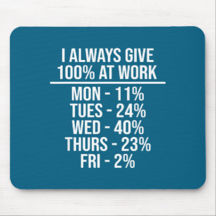 Ich gebe immer 100% bei der Arbeit Lustige Arbeits Mousepad