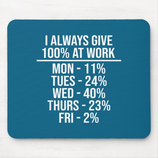 Ich gebe immer 100% bei der Arbeit Lustige Arbeits Mousepad (Vorne)