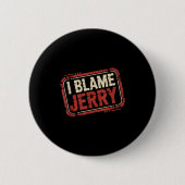 Ich gebe Jerry die Schuld  Button (Vorderseite)