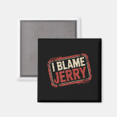 Ich gebe Jerry die Schuld  Magnet (Vorderseite/Rückseite)