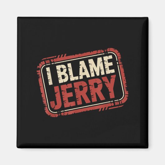 Ich gebe Jerry die Schuld  Magnet (Vorne)