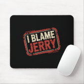 Ich gebe Jerry die Schuld  Mousepad (Mit Mouse)