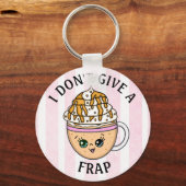 Ich gebe kein "Frap, Funny Coffee Pun Zitat" Schlüsselanhänger (Vorderseite)