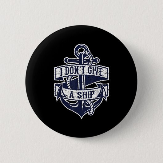 Ich gebe kein Schiff lustige Nautical Quote Anchor Button (Vorderseite)