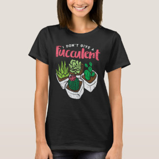 Ich gebe keine fusselige, lustige Kaktus Sukkulent T-Shirt