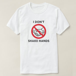 Ich gebe keine Handschläge T-Shirt