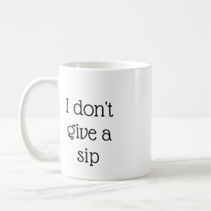 Ich gebe keine Sip-Tasse Kaffeetasse