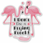 Ich gebe keinen "Flamingo-Ausschnitt" von der Flam Aufkleber (Vorderseite)