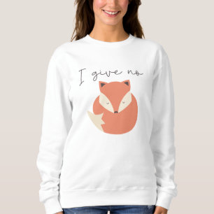 Ich gebe keinen Fox Sweatshirt