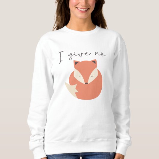 Ich gebe keinen Fox Sweatshirt (Vorderseite)