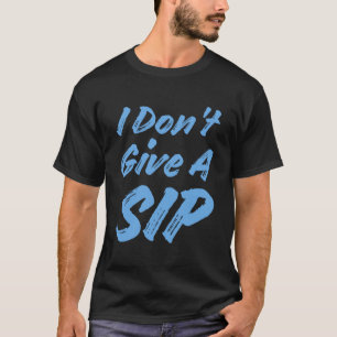 Ich gebe keinen Schluck und trinke Hoodie. T-Shirt
