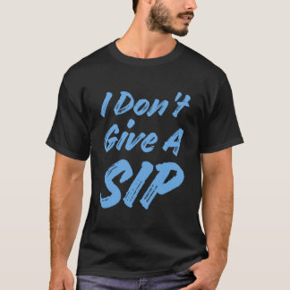 Ich gebe keinen Schluck und trinke Hoodie. T-Shirt