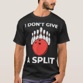 Ich gebe keinen SPLIT Funny Bowling T-Shirt (Vorderseite)