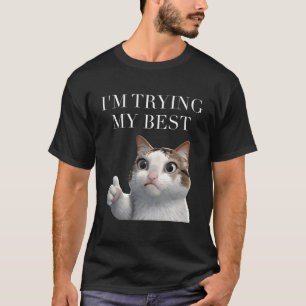 Ich Gebe Mein Bestes Weinende Katze Meme Haustierb T-Shirt