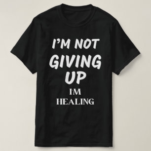 ICH GEBE MIR NICHT AUF ZU HEILEN T-Shirt