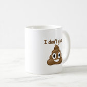 Ich gebe nicht eine Poo Tasse (VorderseiteRechts)
