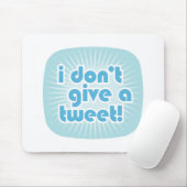Ich gebe nicht getweetete! mousepad (Mit Mouse)