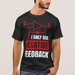 Ich gebe nur negatives Feedback Electrical Funny E T-Shirt
