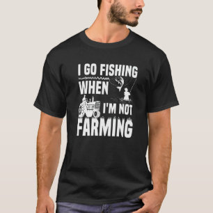 Ich gehe angeln, wenn ich nicht Landwirtschaft bet T-Shirt