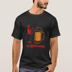 Ich gehe auf beide Arten Red Wine White Wine Party T-Shirt