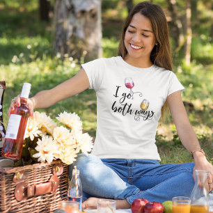 Ich gehe beide Wege Red White Wine Spaß Sprichwort T-Shirt