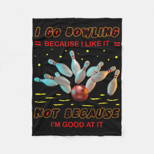 Ich gehe Bowling, weil ich es mag, aber nicht, wei Fleecedecke