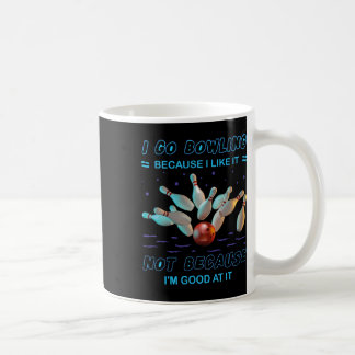 Ich gehe Bowling, weil ich es mag, aber nicht, wei Kaffeetasse