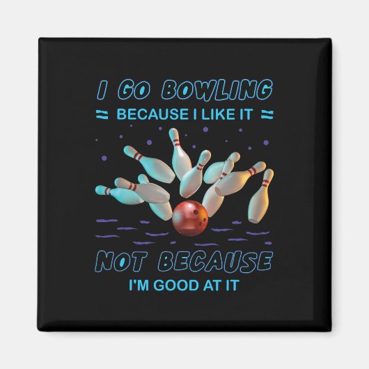 Ich gehe Bowling, weil ich es mag, aber nicht, wei Magnet (Vorne)