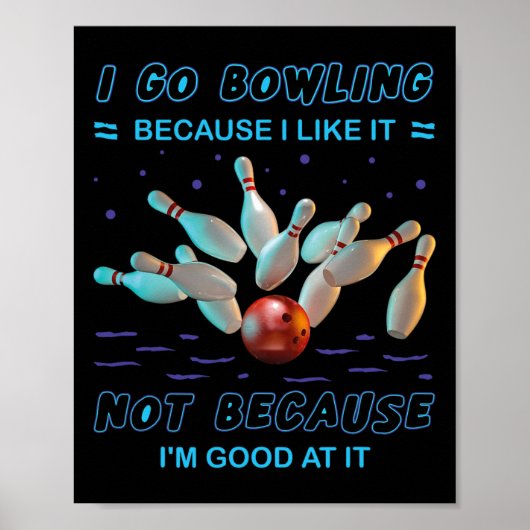 Ich gehe Bowling, weil ich es mag, aber nicht, wei Poster (Vorne)