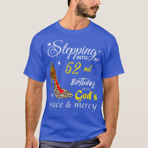 Ich gehe in meinen 52. Geburtstag mit Gods Grace & T-Shirt