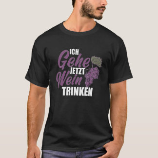 Ich gehe jetzt Wein Schmuckstein Weinfest Wine Dri T-Shirt