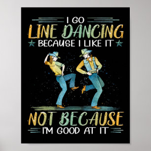 Ich gehe Line Tanzen, weil ich es nicht mag, weil Poster